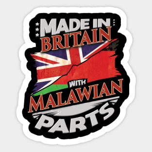 Made In Britain With Malawian Parts - Gift for Malawian From Malawi Sticker